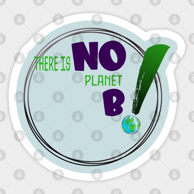 There is no planet B design on shirts, hoodies, Mugs and toot bags Sticker by C.Code